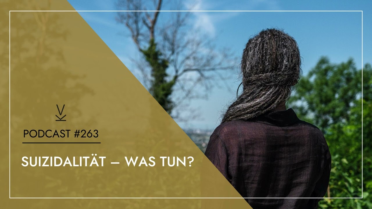 Suizidalität - was tun? // Podcast #263