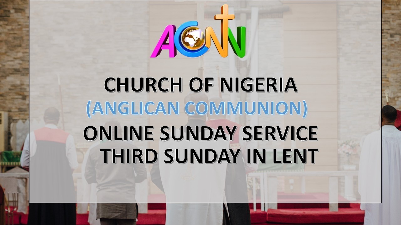 CHURCH OF NIGERIA (ANG. COMM.) ONLINE SUNDAY SERVICE MARCH 8, 2026 || THIRD SUNDAY IN LENT