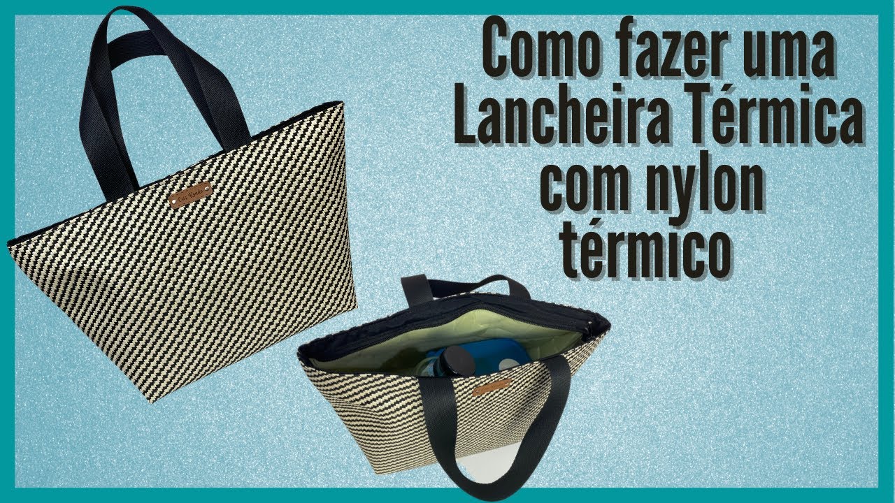 Como fazer uma lancheira térmica com nylon dublado
