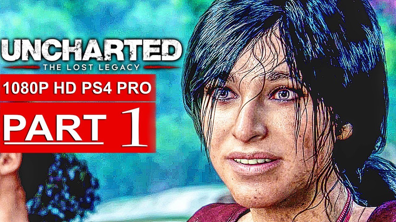 UNCHARTED THE LOST LEGACY Gameplay Walkthrough Part 1 [1080p HD PS4 PRO] - No Commentary
