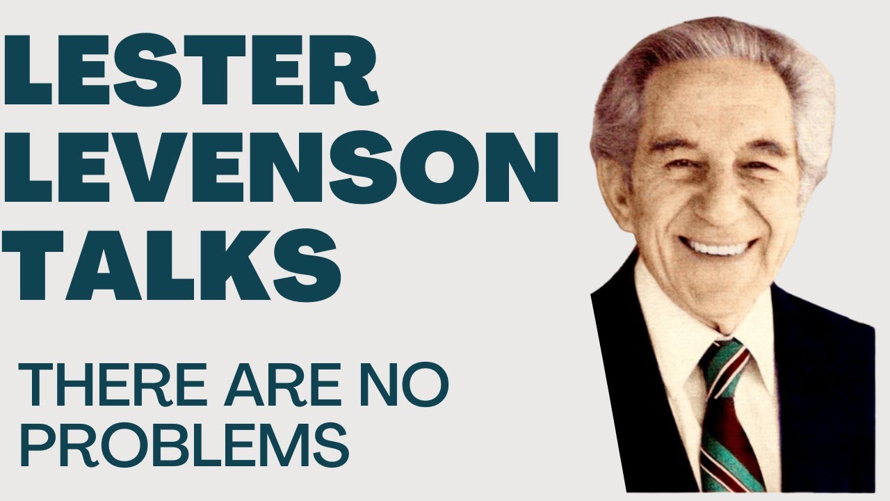 THERE ARE NO PROBLEMS - LESTER LEVENSON - LESTER LEVENSON VIDEOS - TALKS BY LESTER LEVENSON
