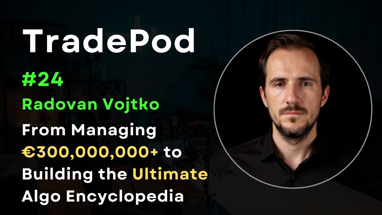 Radovan Vojtko: From Managing &euro;300M+ to Building the Ultimate Algo Encyclopedia | TradePod #24