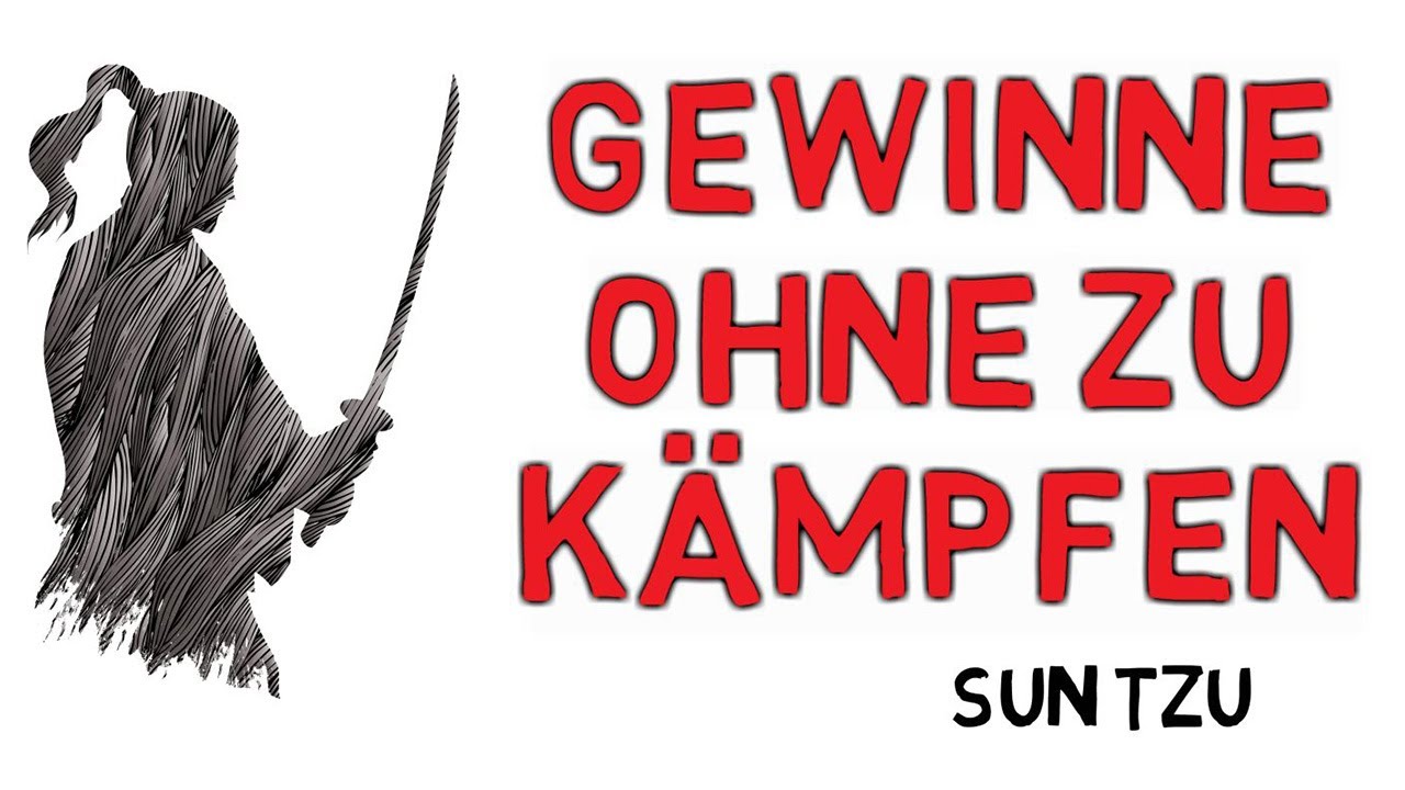 Sun Tzu: Die Kunst des Krieges - Gewinnen ohne zu Kämpfen -  Verhandlungstechniken und Strategien