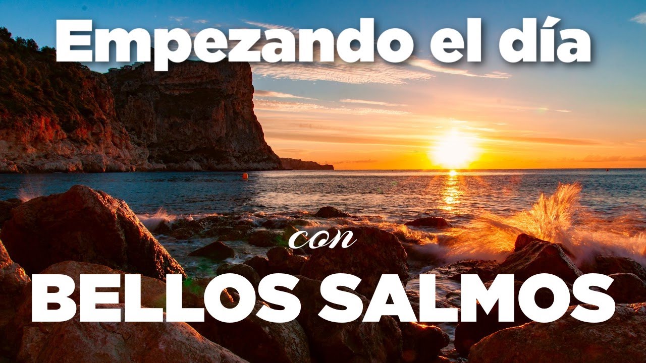 Empezando el Día con BELLOS SALMOS de la Gloria y La Majestad de Dios