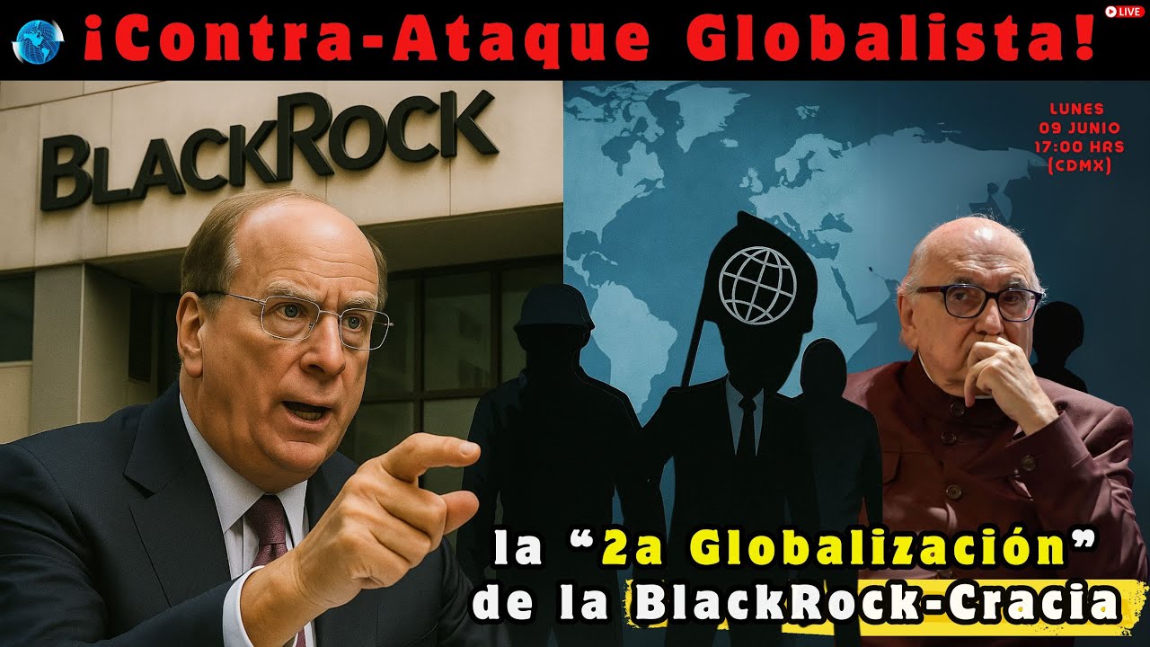 ¡Contra-Ataque Globalista!: la “2a Globalización” de la BlackRock-Cracia | Radar Geopolítico|Jalife