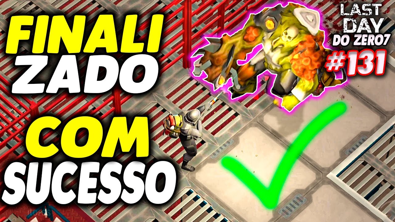 FINALIZADO COM SUCESSO LABORATORIO B2 - LAST DAY DO ZERO 7 #131