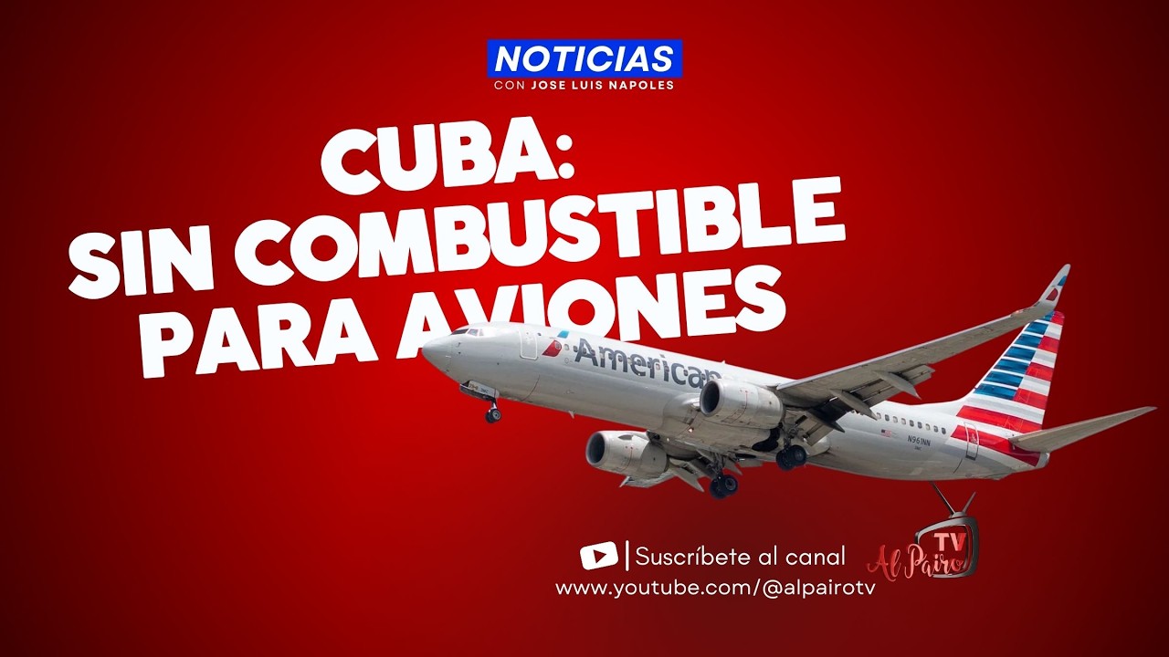 🚨 Cuba se queda sin Combustible A&eacute;reo: Aerol&iacute;neas cancelan vuelos y la Isla entra en aislamiento
