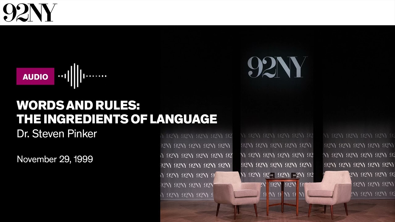 Words and Rules: The Ingredients of Language with Dr. Steven Pinker (1999)