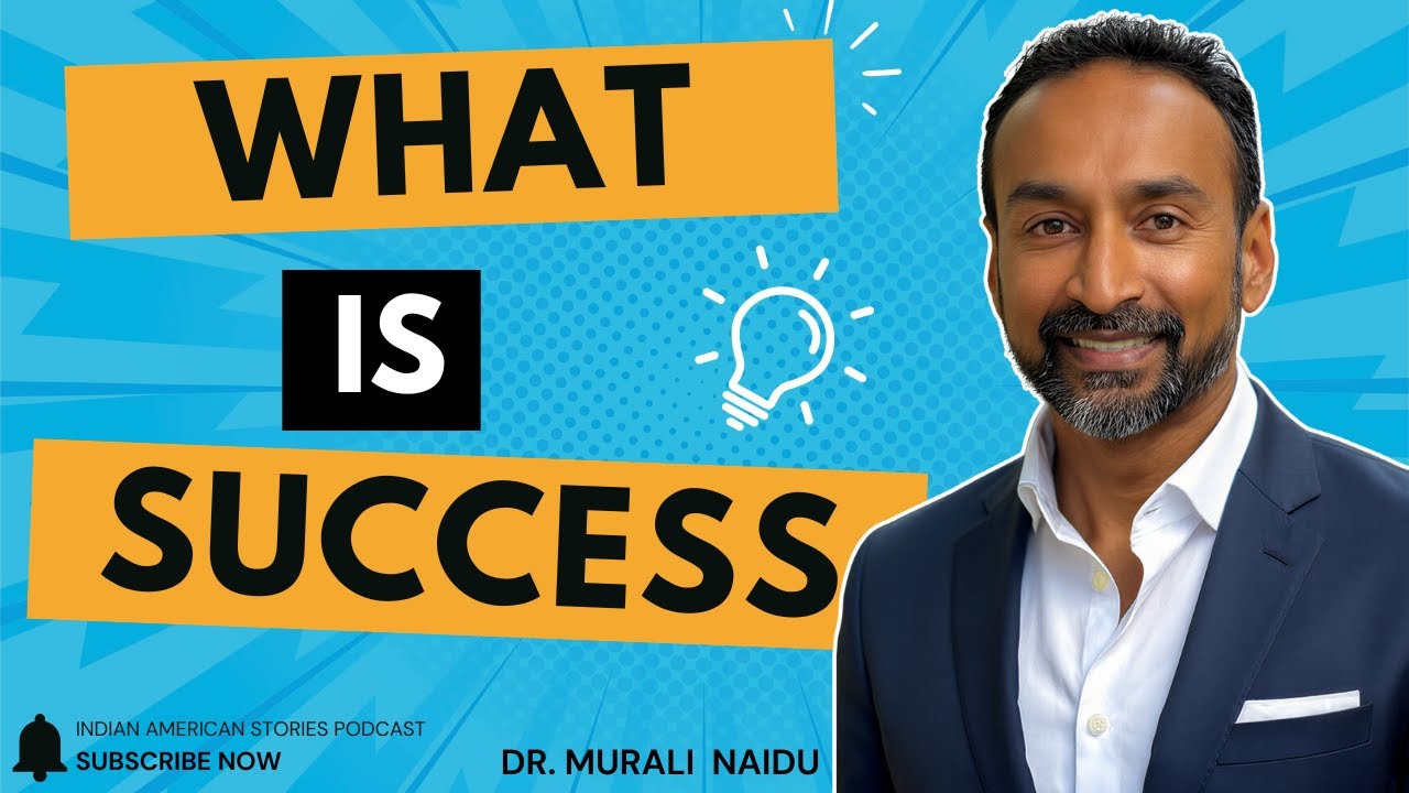 What Does Success Actually Mean — Meet Dr. Murali Naidu