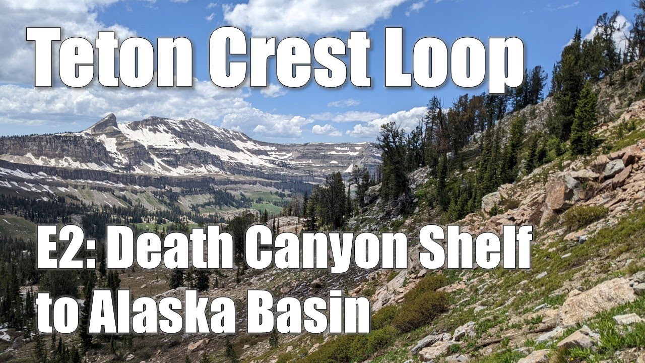 Teton National Park Backpacking - Day 2 - Death Canyon Shelf to Alaska Basin + Sunset Lake + snow!