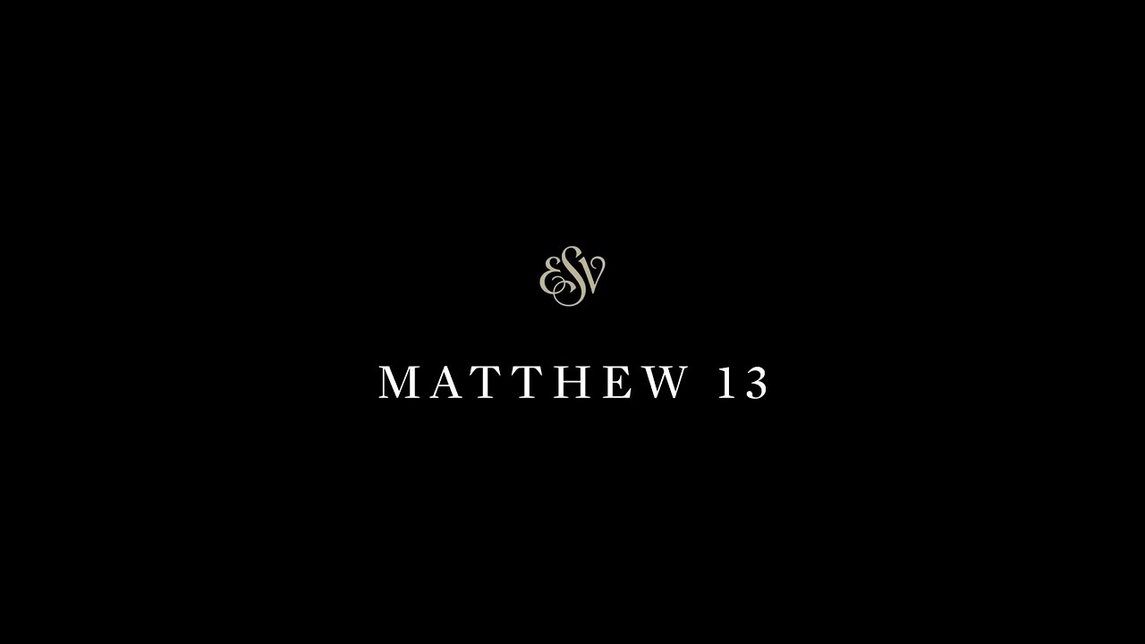 Matthew 13 - English Standard Version (ESV)