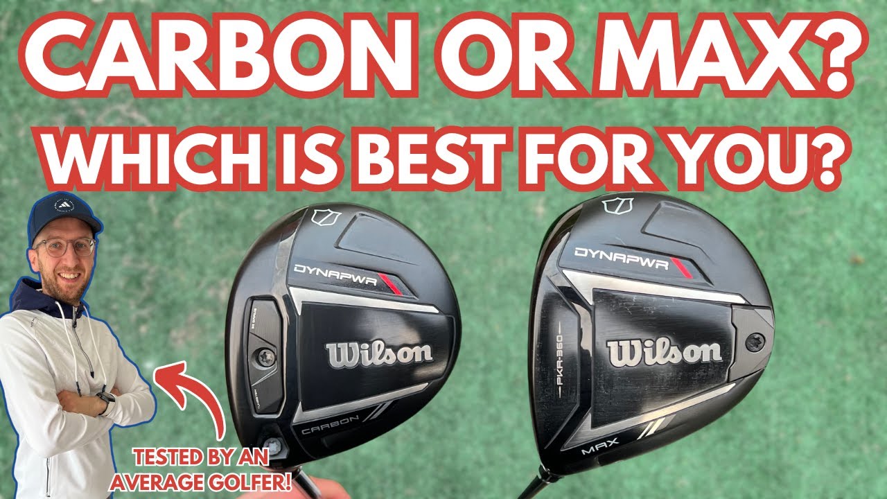 WILSON DYNAPWR FAIRWAY WOODS 2025! Carbon or Max? Which Is Best For Average Golfers?