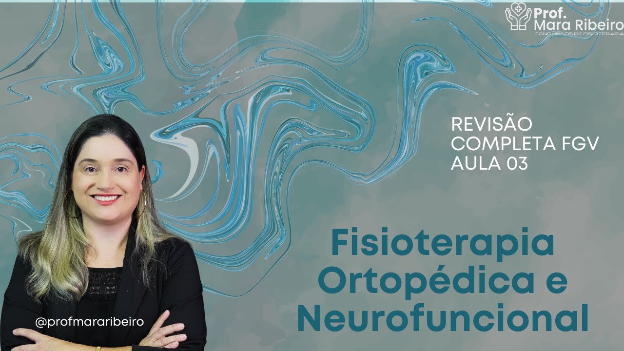Fisioterapia FGV: Provas de Concursos. Revisão 3: Fisioterapia Ortopédica e Neurofuncional - Parte 1
