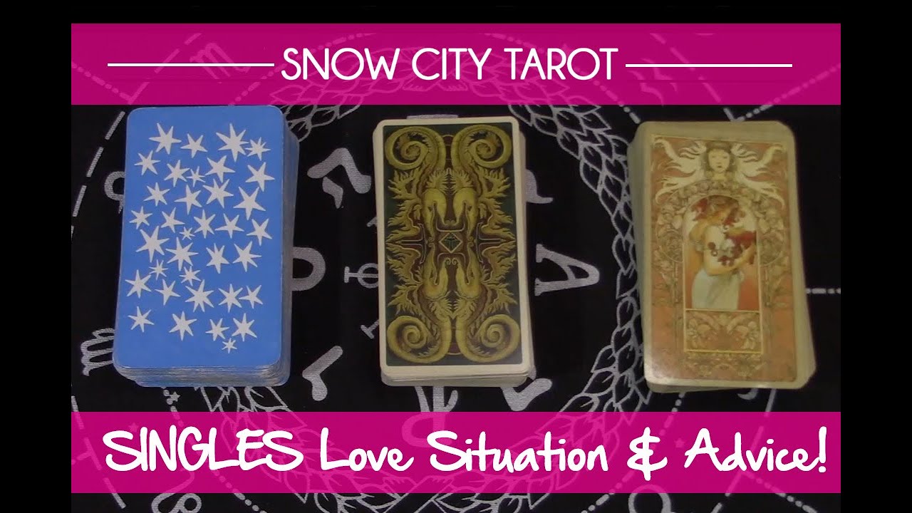 SINGLES! Your Love Situation & Advice! Pick a Deck!