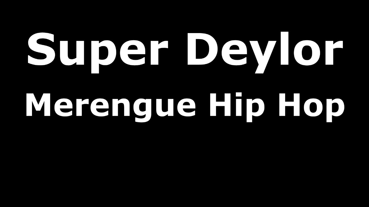 Super Deylor - Merengue Hip Hop 90s