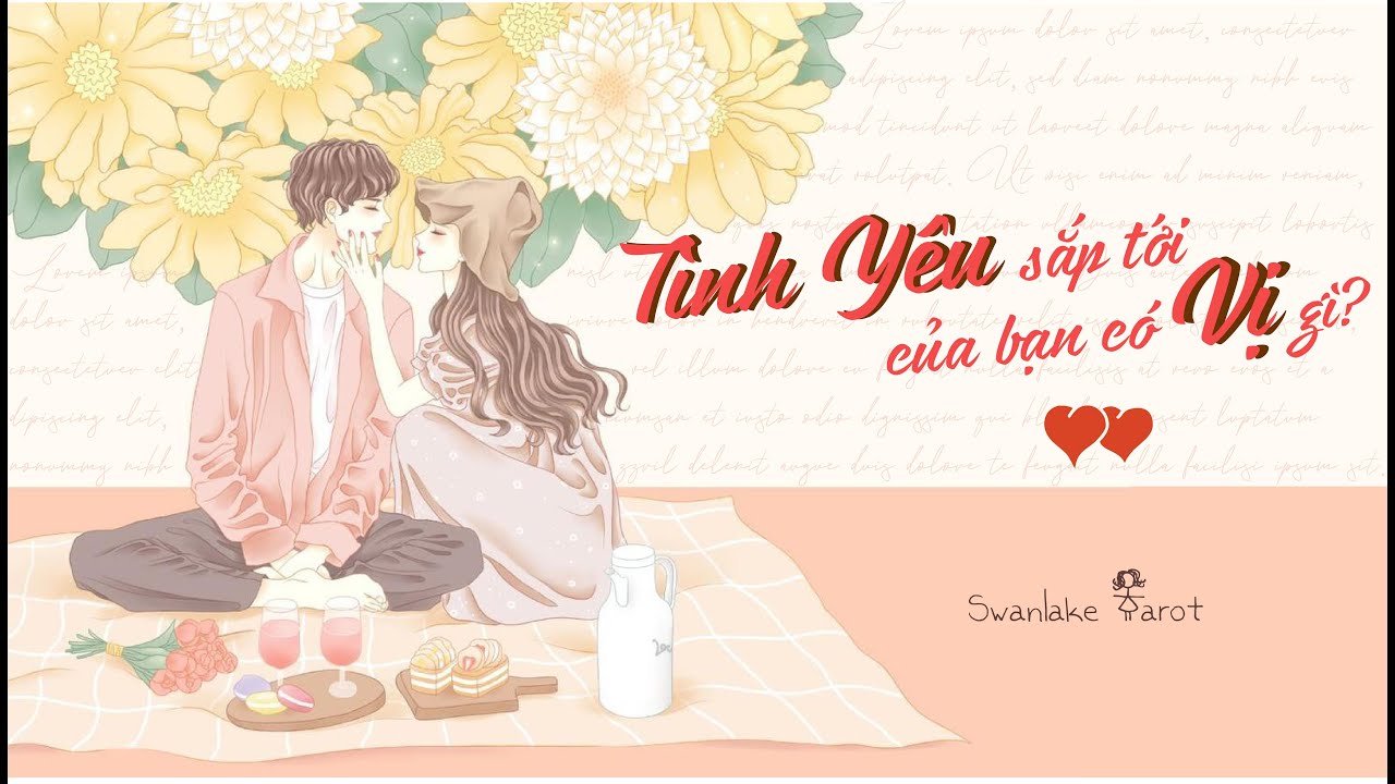 Tình yêu sắp tới của bạn có vị gì? || Swanlake Tarot