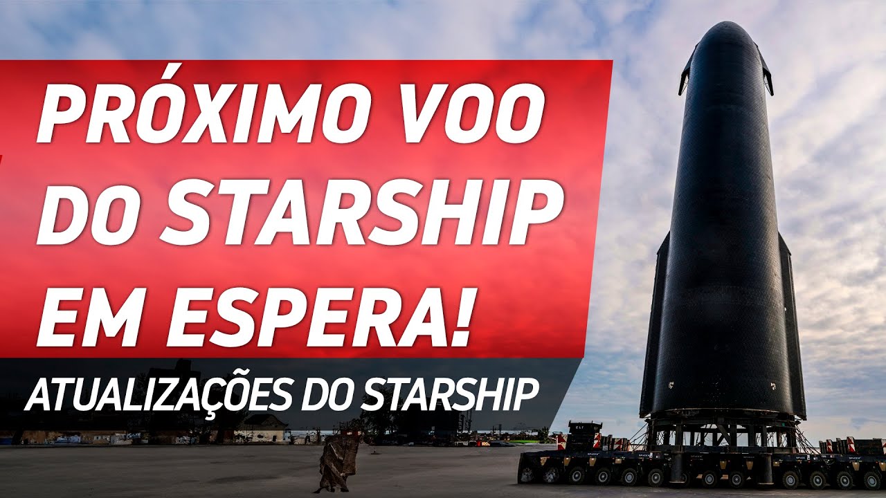 VOO 3 DO STARSHIP EM ESPERA - Atualizações Starship