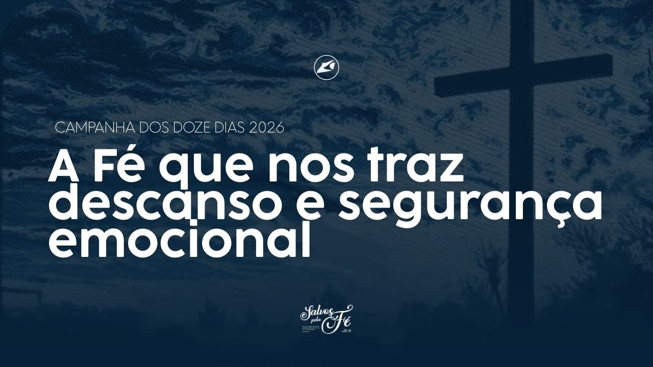 12 dias de Clamor para 12 Meses de Benção | A Fé que nos traz descanso e segurança emocional | 11.01