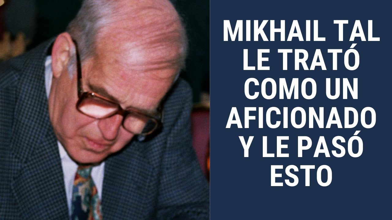 Mikhail Tal trató como a un aficionado al jugador Wolfgang Unzicker y recibió su propia medicina