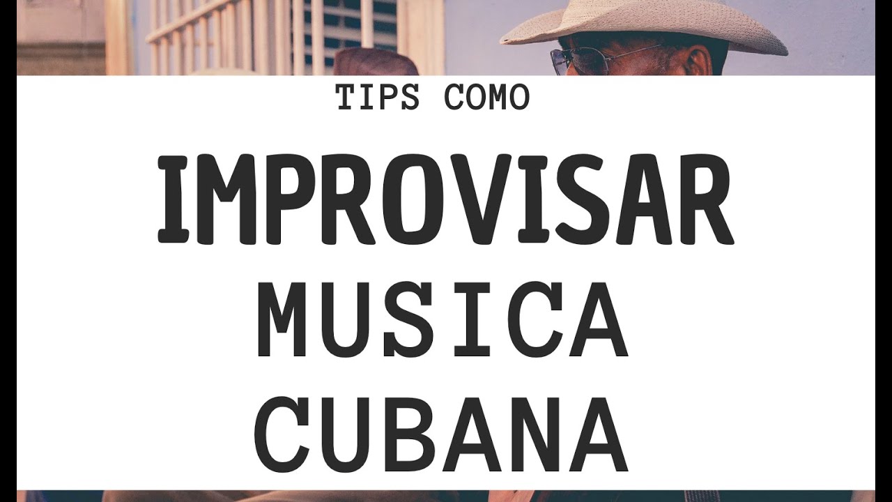 Como improvisar en la musica Latina Son cubana Salsa