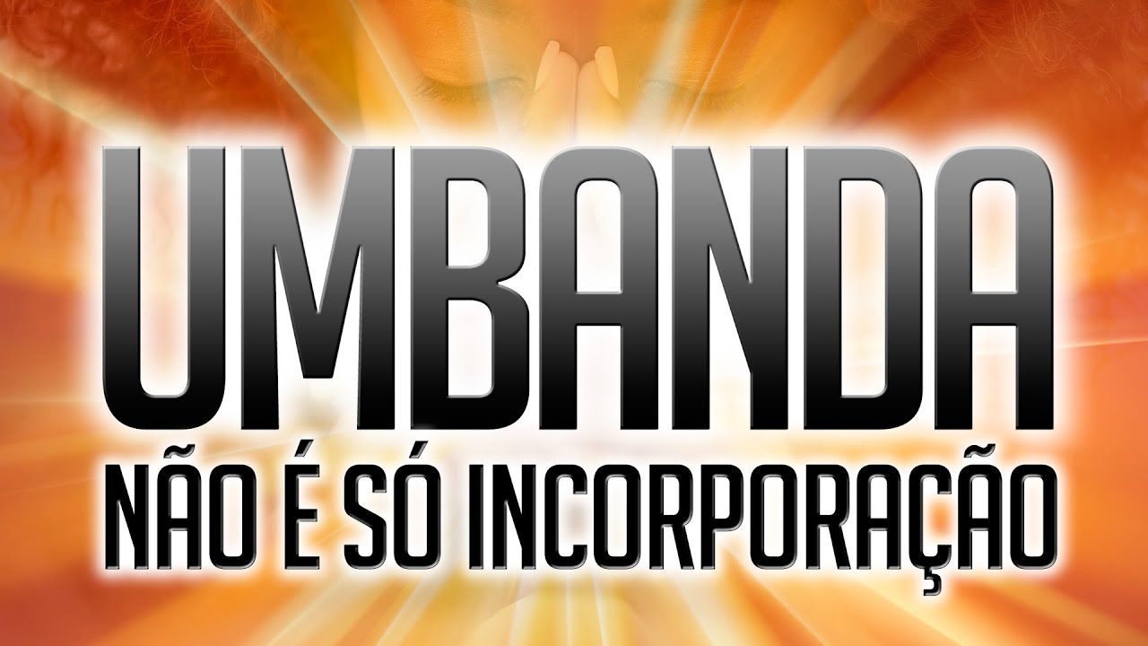 Umbanda Eu Sinto | Umbanda não é só incorporação