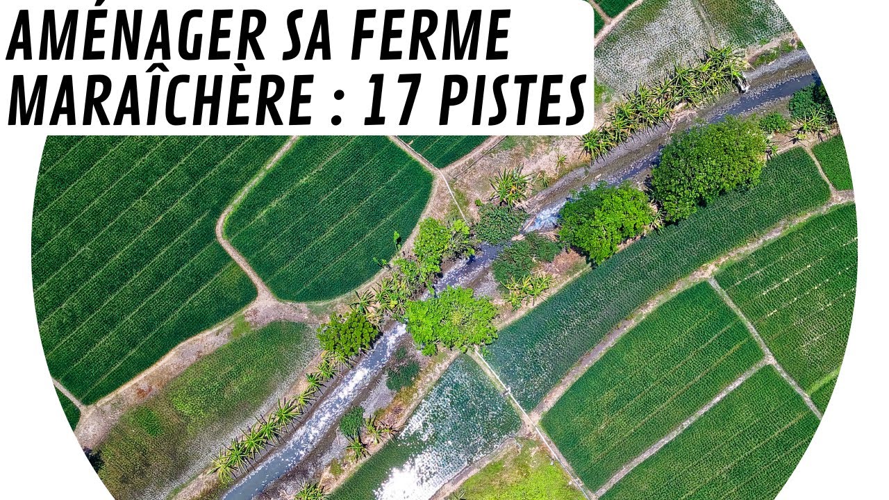 🚜 17 pistes pour aménager votre ferme maraîchère 🐄