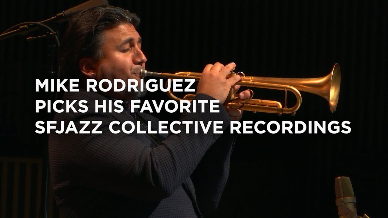 Mike Rodriguez picks his favorite SFJAZZ Collective recordings