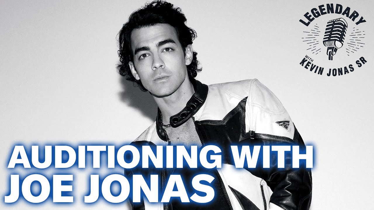 Audition Advice From Joe Jonas | Legendary Podcast