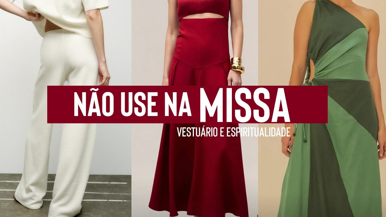 3 roupas pra NÃO usar na Missa!