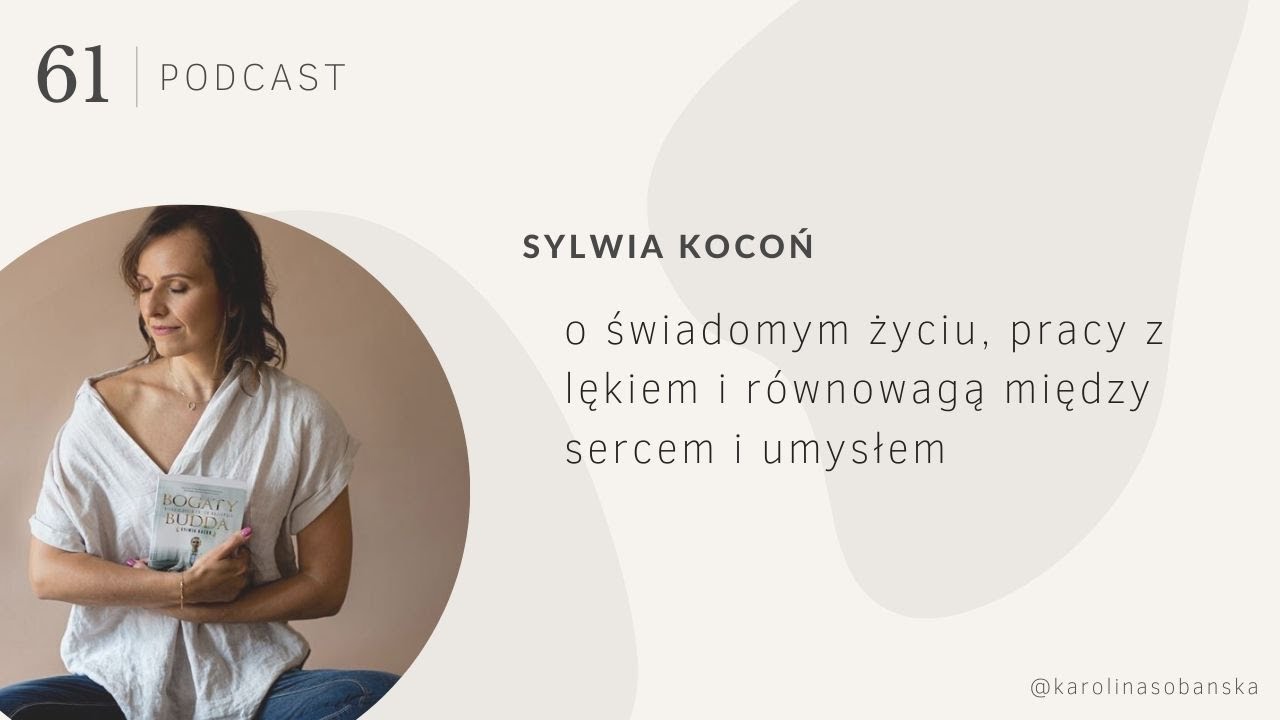 PODCAST #61 Sylwia Kocoń o świadomym życiu, pracy z lękiem i równowagą między sercem i umysłem