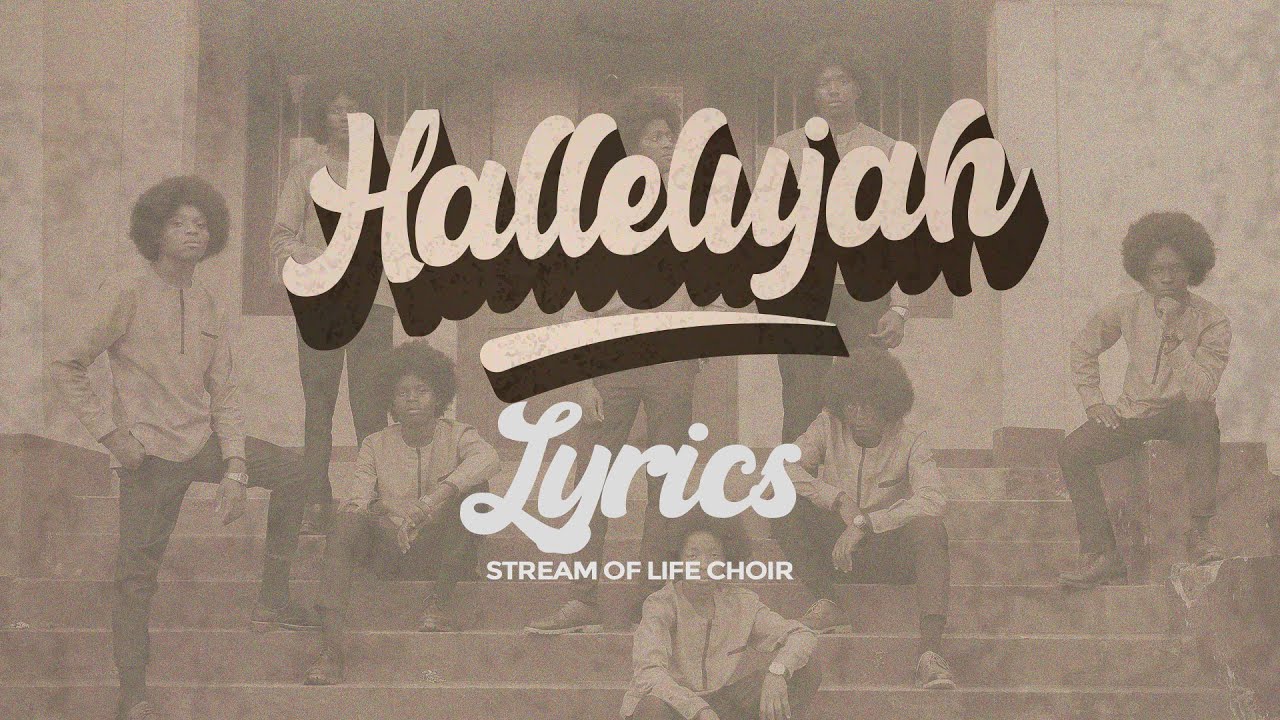 Hallelujah Lyrics   Stream Of Life Choir (Official Lyrical Video)