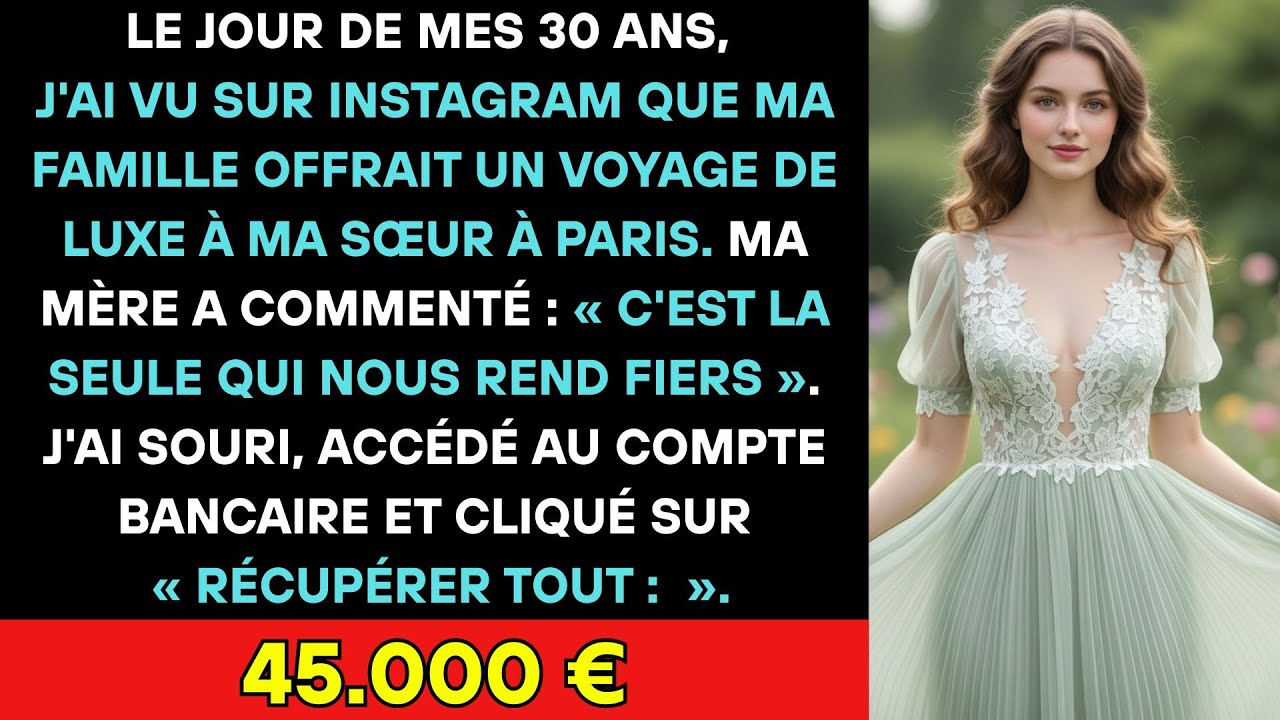 Pour Mes 30 Ans, Ignorée, Ils Offrent Paris À Ma Sœur Avec Mon Épargne. « Notre Seule Fierté » J'ai