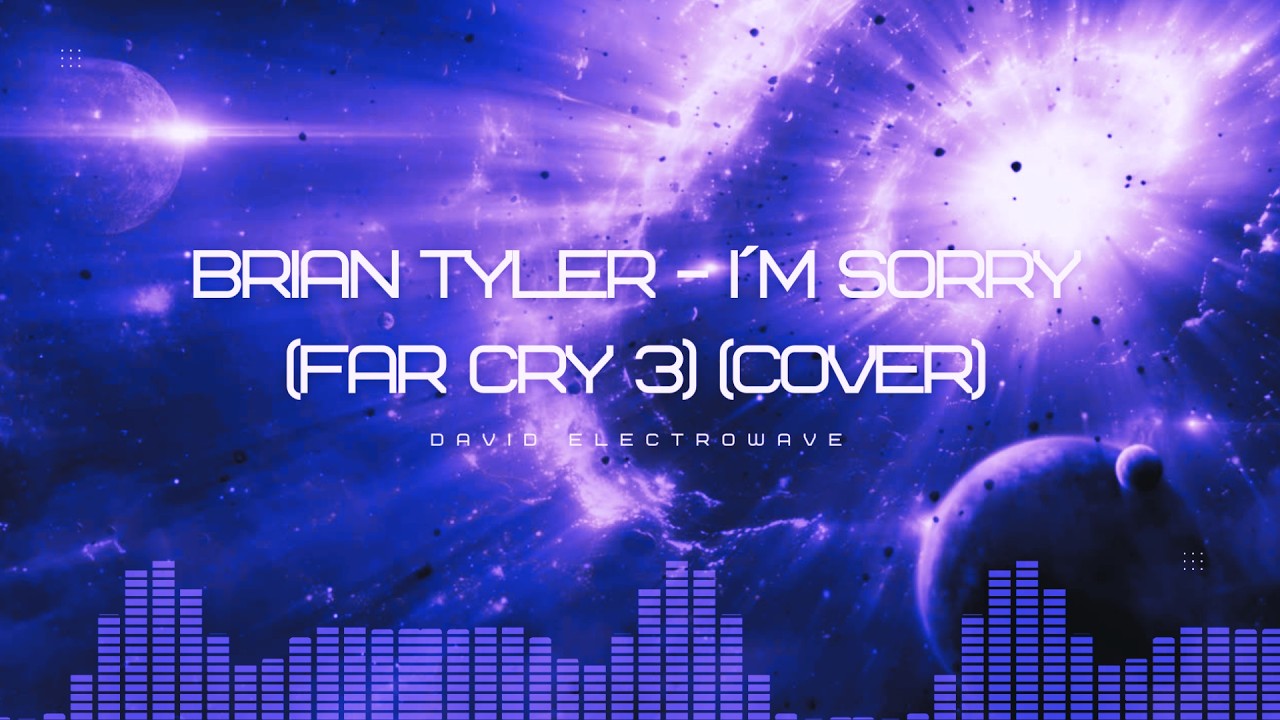 Brian Tyler - I´m Sorry (Far Cry 3) (cover)