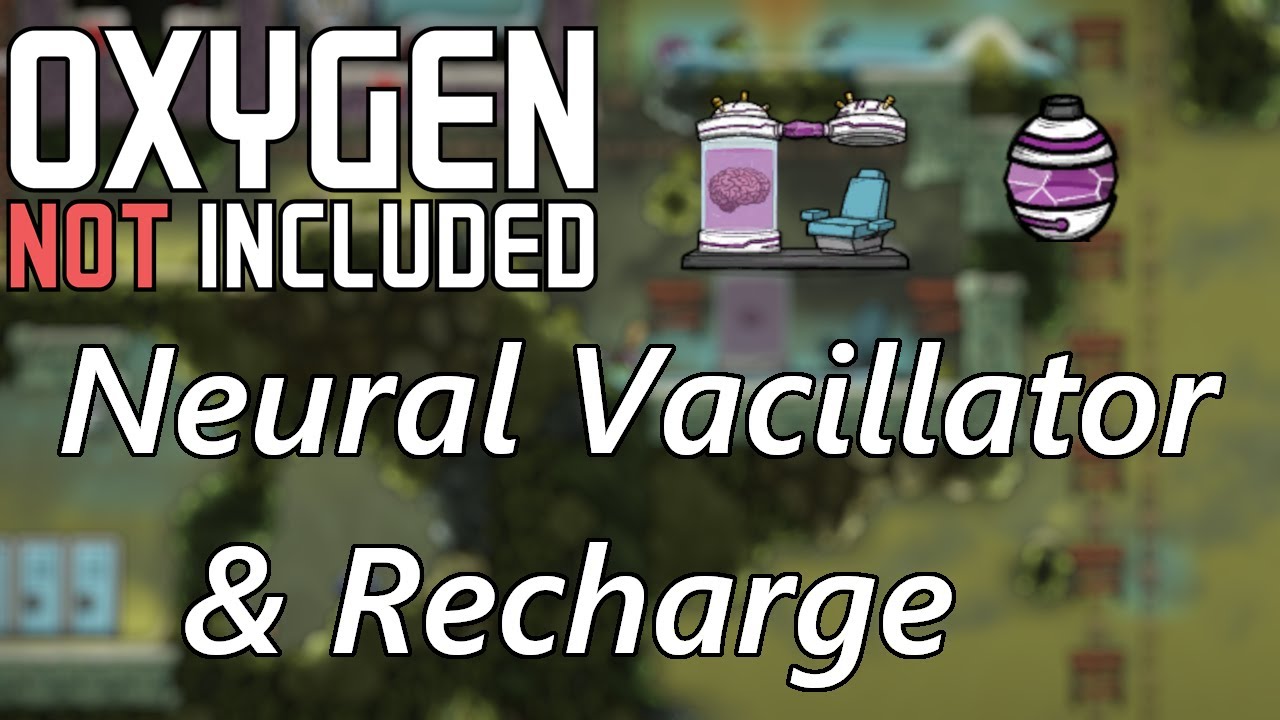 Neural Vacillator & How to recharge - Oxygen Not Included