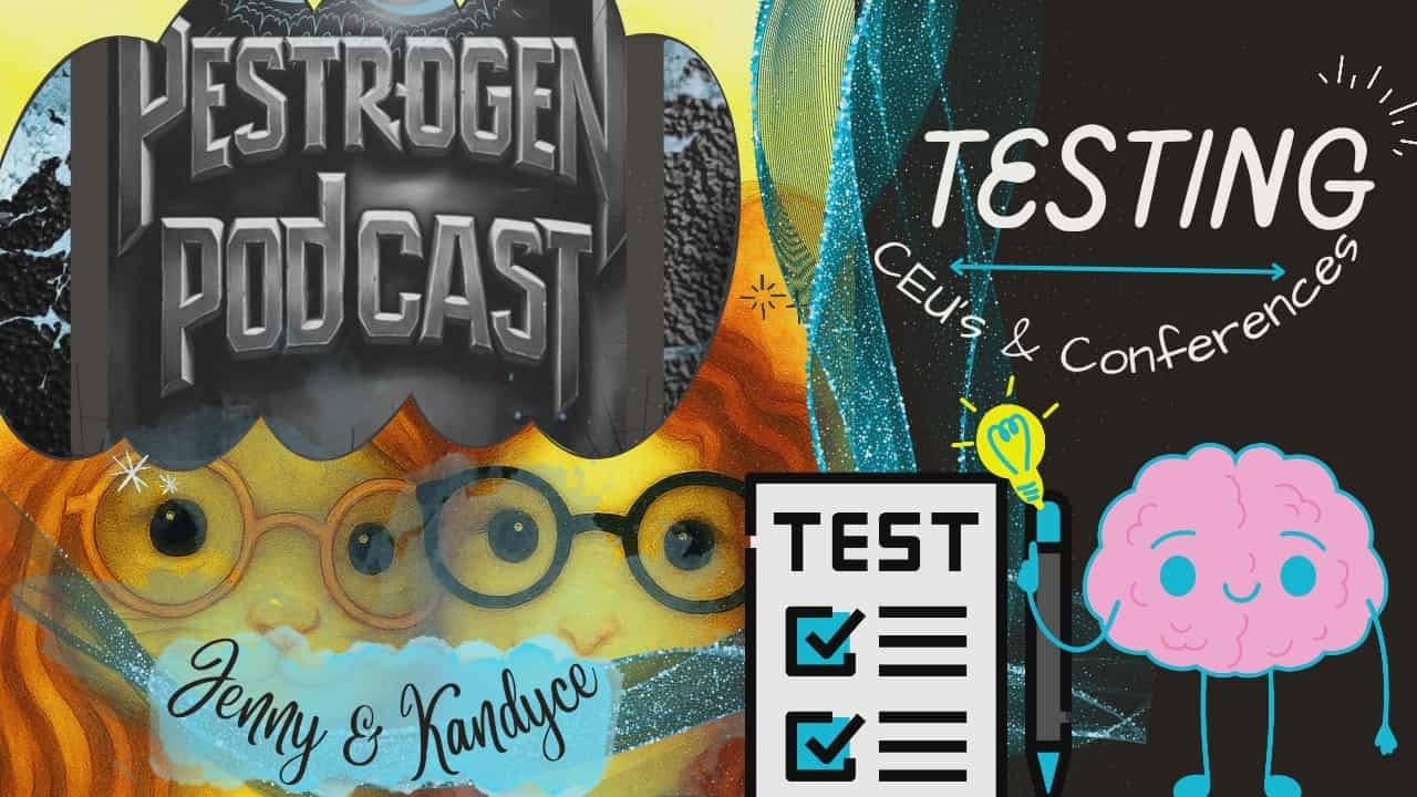 Pestrogen Podcast - Episode 28 - Testing, CEUs and Conferences