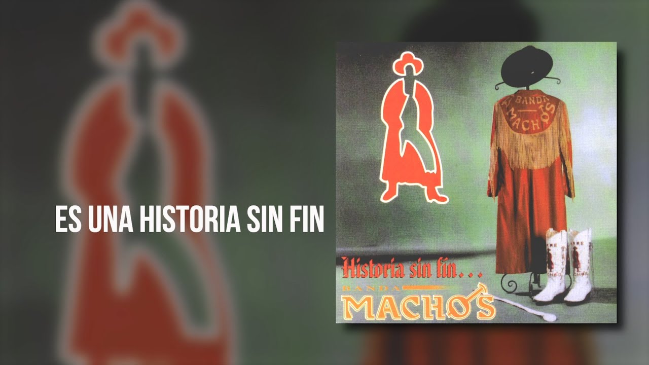 Banda Machos - Historia Sin Fin (Video con Letra)