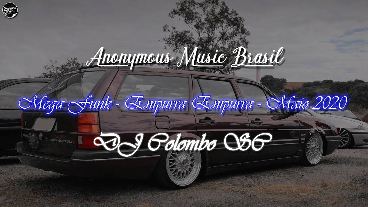 ♫ MEGA FUNK - EMPURRA EMPURRA - MAIO 2020 (DJ COLOMBO SC) ♫