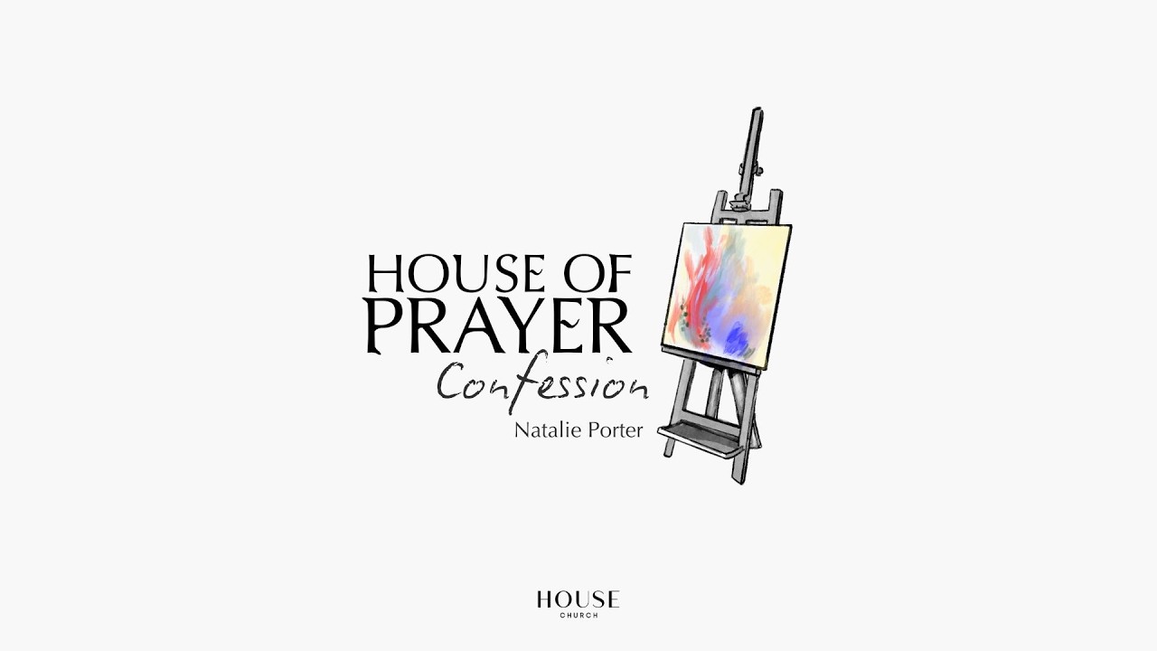 House of Prayer - Confession (Natalie Porter)