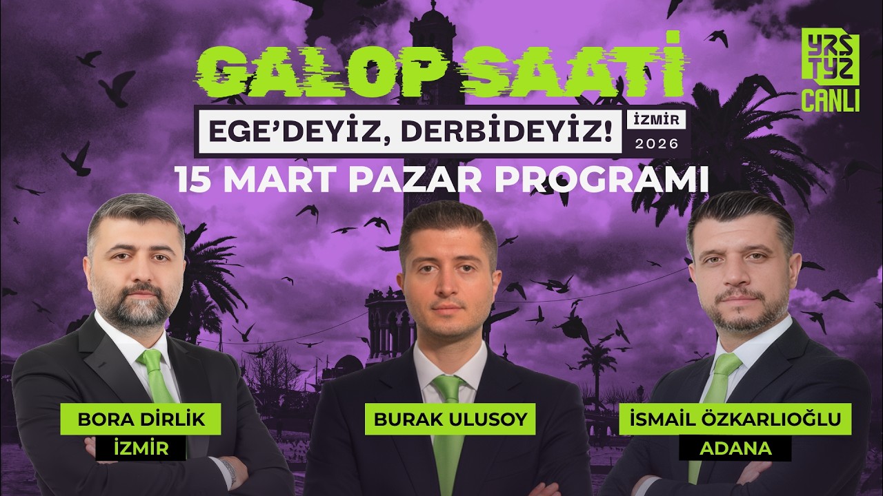 Galop Saati ''15 Mart Pazar'' İzmir, Adana I Burak Ulusoy, Bora Dirlik, İsmail Özkarlıoğlu