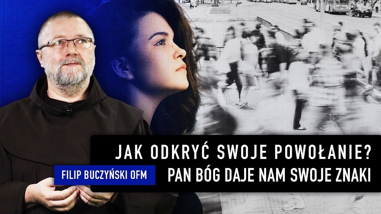 Jak odkryć swoje powołanie? Pan Bóg daje nam swoje znaki | Filip Buczyński OFM