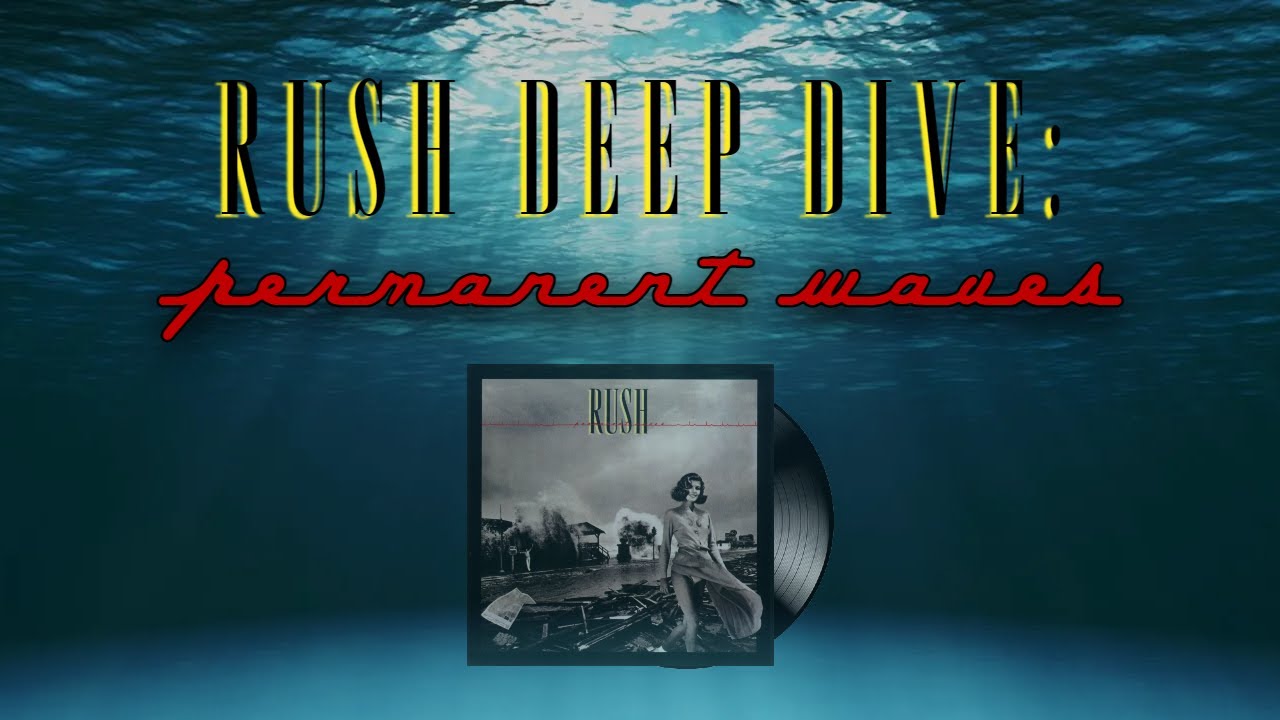 Rush Deep Dive: Permanent Waves