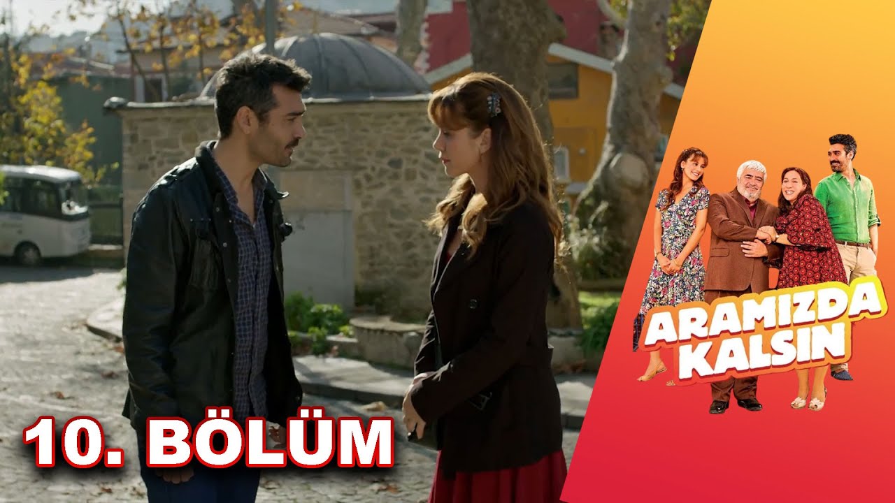 Aramızda Kalsın - 10. Bölüm HD