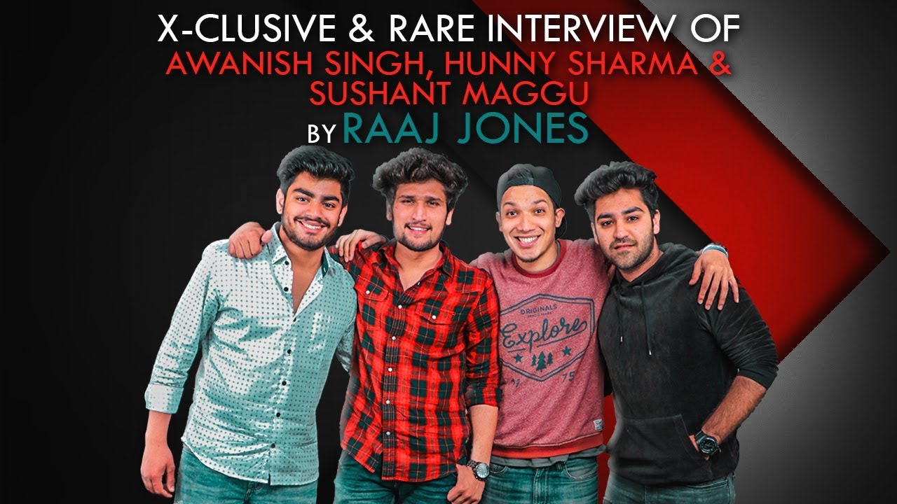 AWANISH SINGH, HUNNY SHARMA & SUSHANT MAGGU - X- CLUSIVE & RARE INTERVIEW BY RAAJ JONES