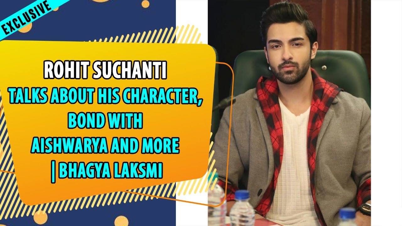 EXCLUSIVE:Rohit Suchanti talks about his character, bond with Aishwarya and more | Bhagya Laksmi