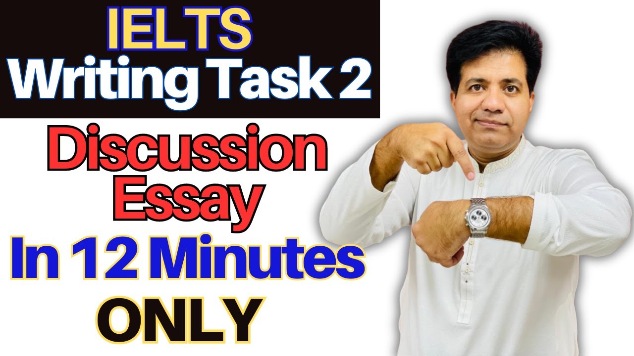 IELTS Writing Task 2 - Discussion Essay In 12 Minutes Only By Asad Yaqub
