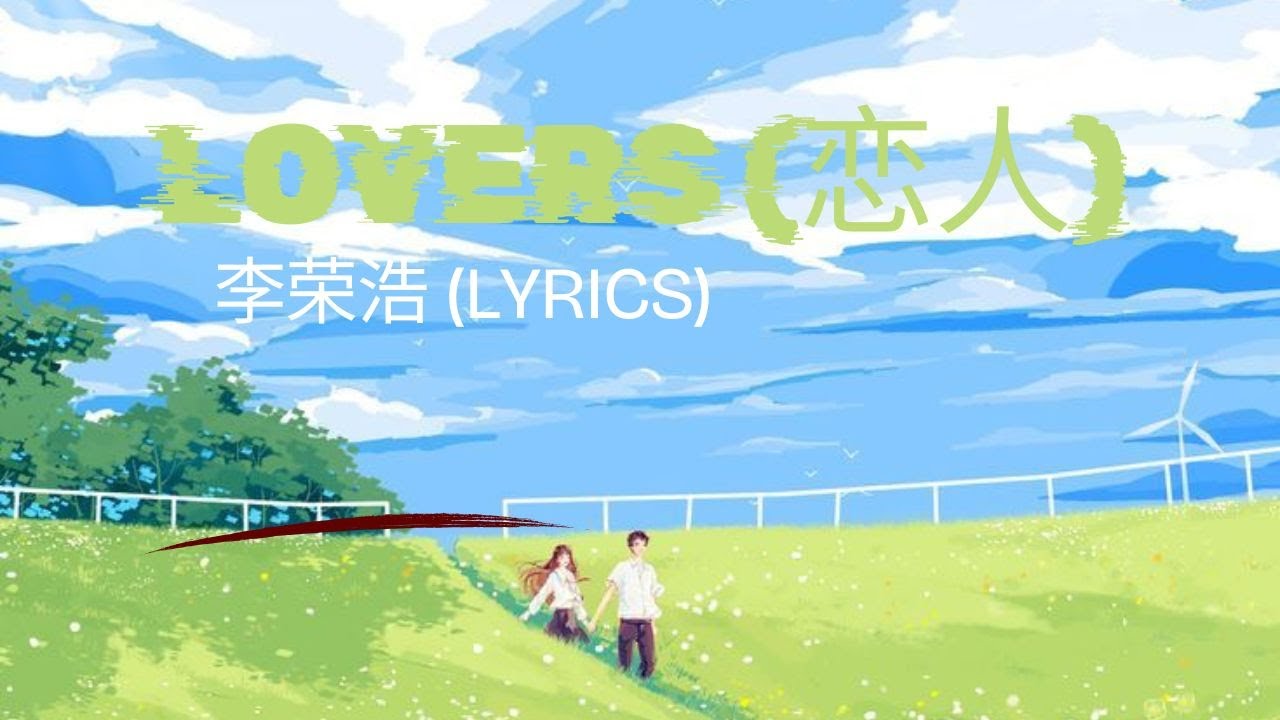 ❖ Lovers (恋人) Lyrics &ndash; 李荣浩 ❖ Pinyin + tiếng Việt + English