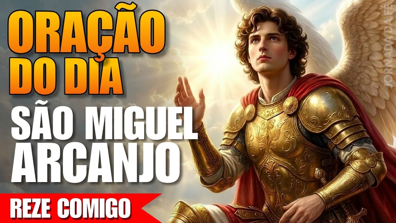 Oração de Hoje a São Miguel Arcanjo - Reze Comigo!