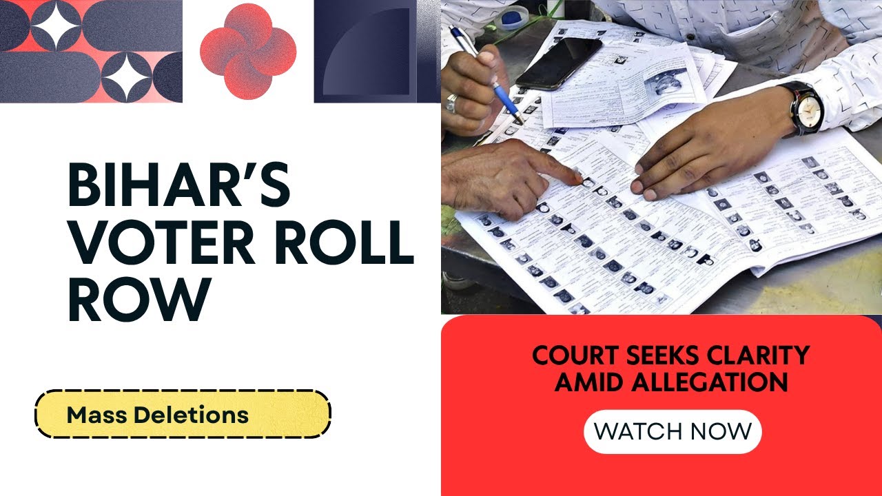 Bihar&rsquo;s Voter Roll Row: Supreme Court Seeks Clarity Amid Allegations of Mass Deletions