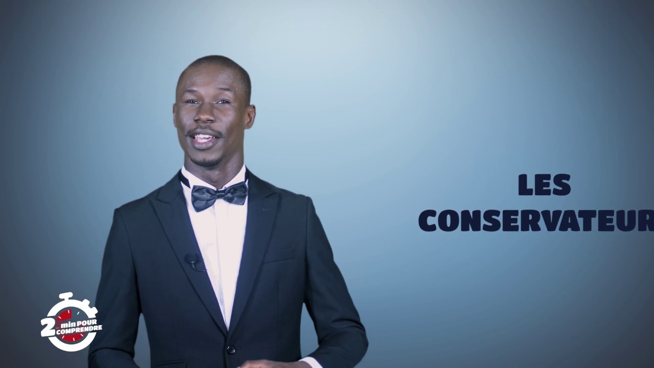 2mn pour comprendre 'LES CONSERVATEURS