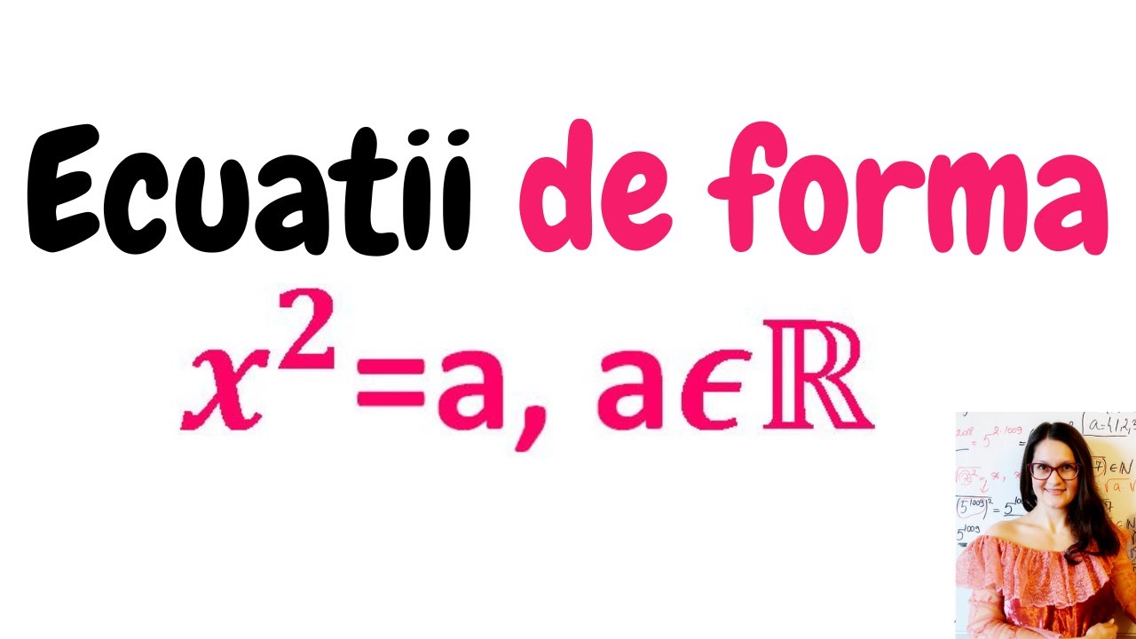 Ecuatii de forma x la puterea 2=a, a numar real